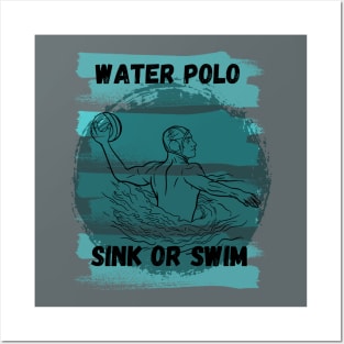 water polo sink or swim Posters and Art